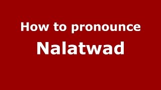 How to pronounce Nalatwad
