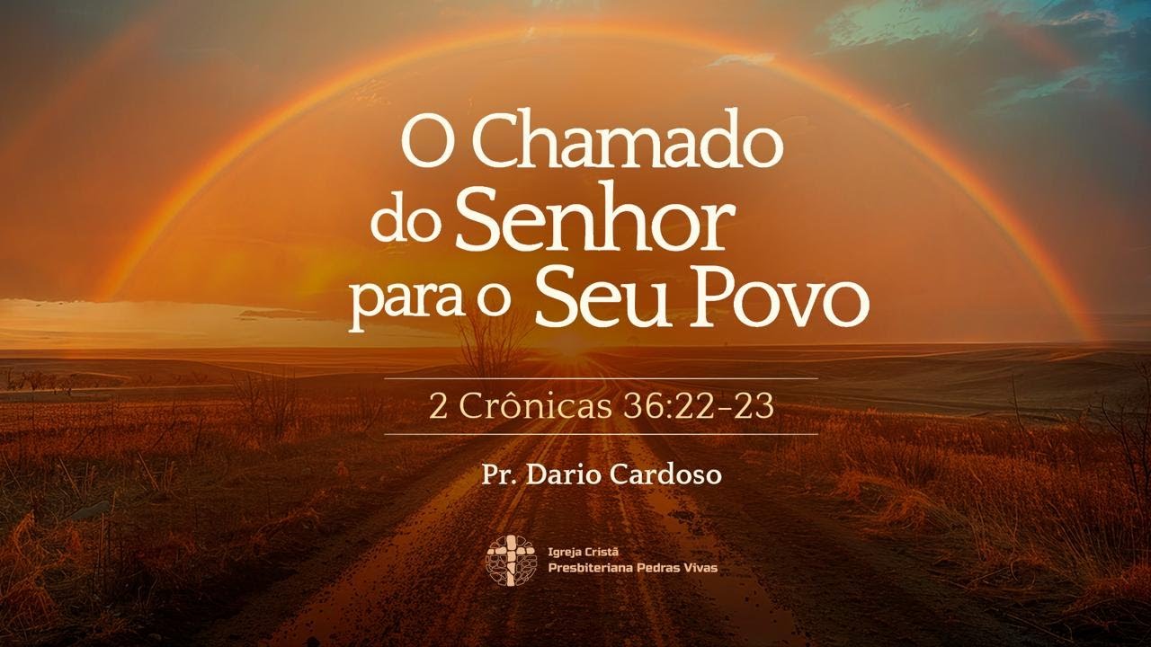 2 Crônicas 36:22-23 | O CHAMADO DO SENHOR PARA SEU POVO