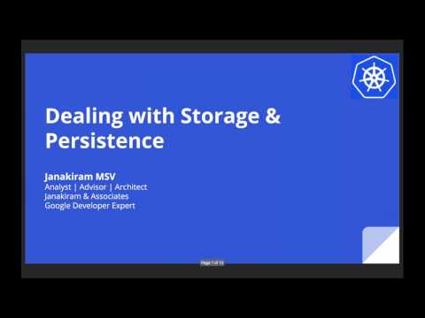 Kubernetes Webinar Series - Dealing with Storage and Persistence