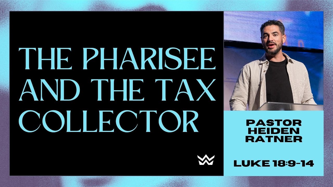 "The Pharisee And The Tax Collector" - Luke 18:9-14 - Pastor Heiden Ratner