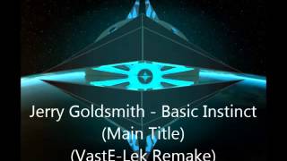Jerry Goldsmith - Basic Instinct (Main Title) (VastE-Lek Remake)