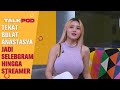 TEKAT BULAT ANASTASYA KHOSASIH JADI SELEBGRAM HINGGA STREAMER TALKPOD