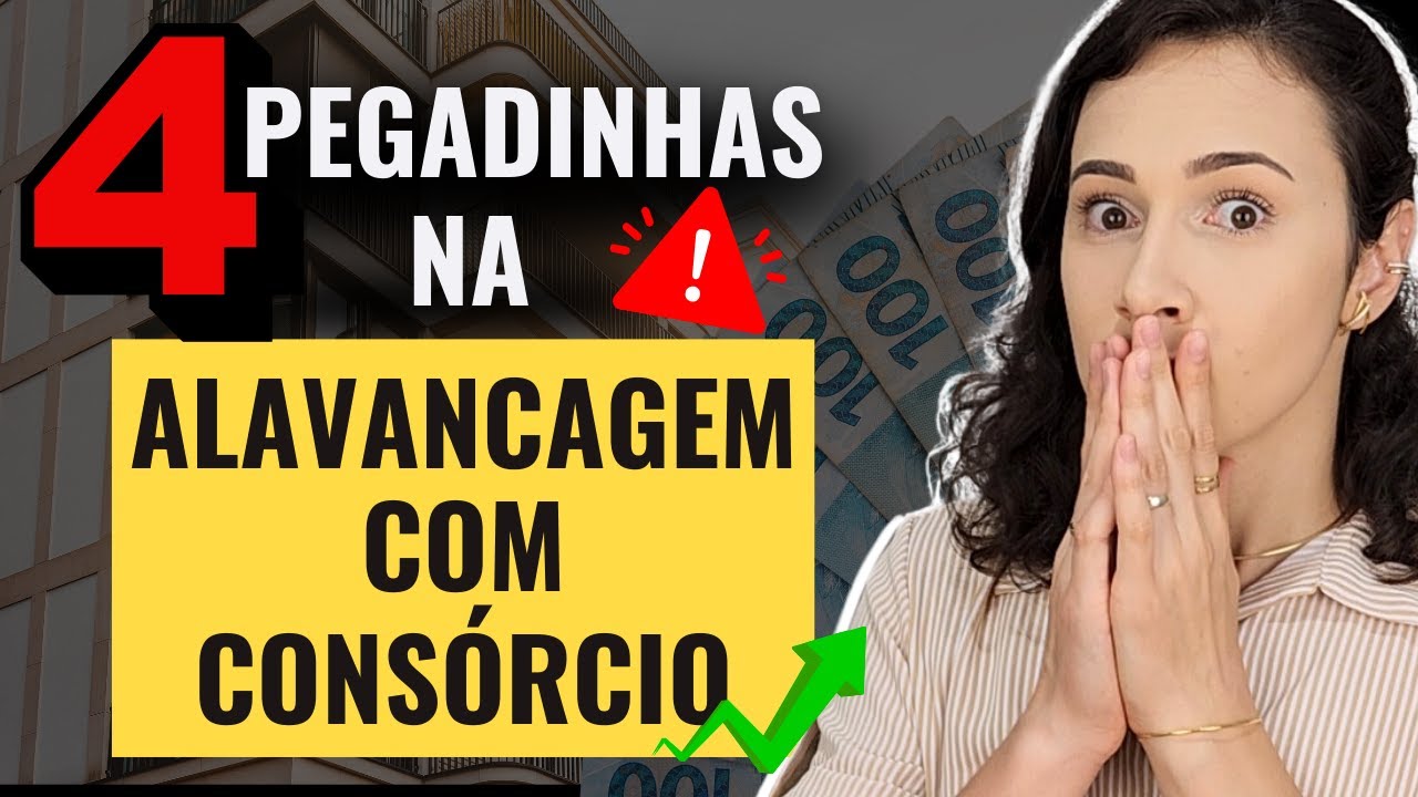 ALAVANCAGEM COM CONSÓRCIO | 4 PEGADINHAS para você ter CUIDADO!