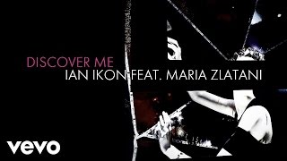 Ian Ikon - Discover Me ft. Maria Zlatani