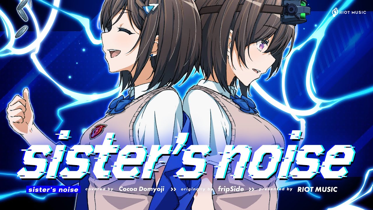 sister's noise - fripSide // covered by 道明寺ここあ