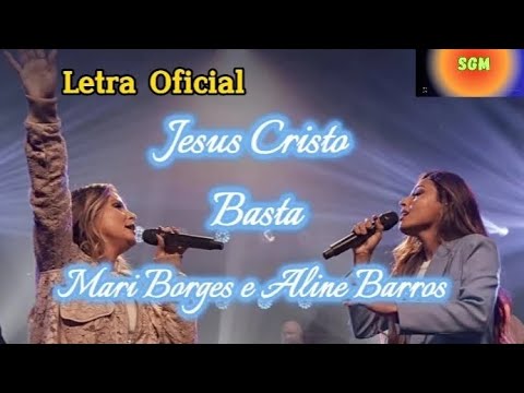 LETRA OFICIAL-Jesus Cristo Basta|Mari Borges e Aline Barros
