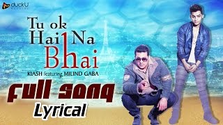 Tu Ok Hai Na Bhai | Millind Gaba - Music MG  Feat. Kiash | Superhit Punjabi Songs | Nav Punjabi