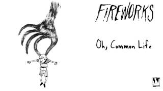 Fireworks "Oh, Common Life" (Oh Common Life Session Audio)