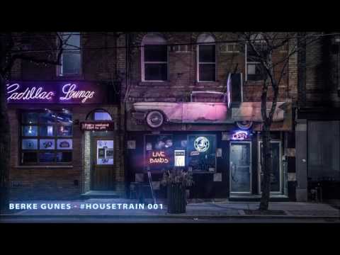 Berke Gunes   #HouseTrain 001