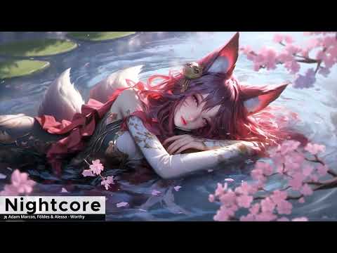 Nightcore - Adam Marcos, Földes & Alessa   Worthy