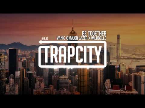 Major Lazer - Be Together (feat. Wild Belle) (Vanic Remix)