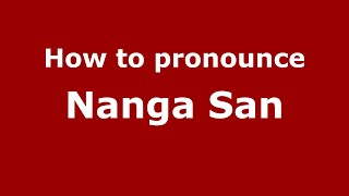 How to pronounce Nanga San