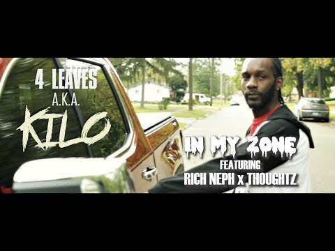 4 Leaves A.K.A. Kilo ft. Rich Neph x Thoughtz "In My Zone"