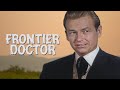 Frontier Doctor (1958) | San Francisco Story