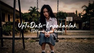 Download lagu UpToDate - Lupakanlah |  Lyric Video mp3