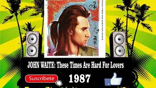 John Waite - These Times Are Hard For Lovers (Radio Version)