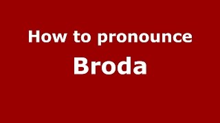 How to pronounce Broda