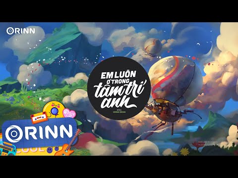 Em Luôn Ở Trong Tâm Trí Anh (Orinn Remix) - Erin | Nhạc Trẻ Remix  Hot TikTok Gây Nghiện Hay Nhất