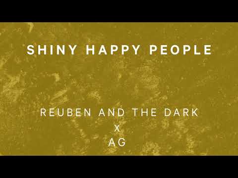 Reuben and the Dark x AG - Shiny Happy People (Official Audio)