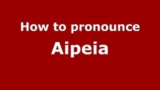 How to pronounce Aipeia