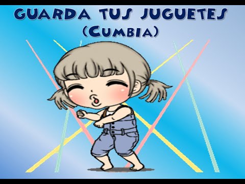 CANCIÓN: GUARDA TUS JUGUETES (CUMBIA)