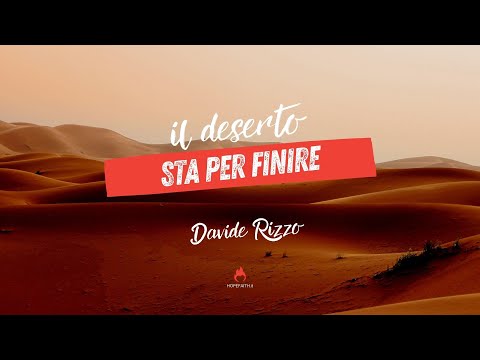 Il deserto sta per finire - Davide Rizzo || Hopefaith.it • Risveglio