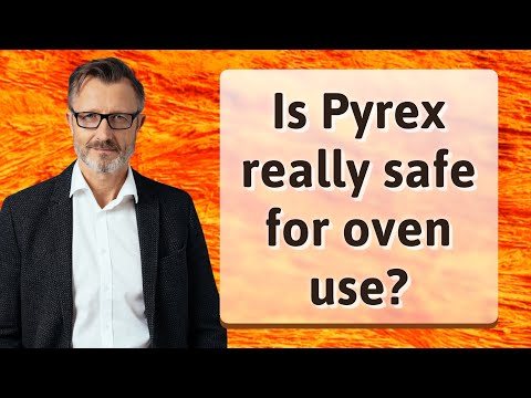 Is Pyrex really safe for oven use?