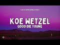 Koe Wetzel Good Die Young