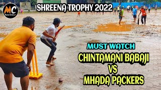 Chintamani Babji vs Mhada Packers | Amazing Match | Must Watch | Shreena Trophy 2022 Kalachowki
