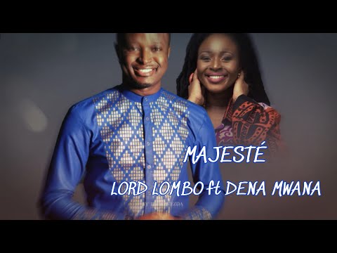 “MAJESTÉ”: LORD LOMBO ft DENA MWANA (Official lyrics video)