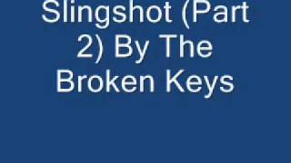 Slingshot (Part 2) By The Broken Keys