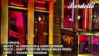 BordelloTV - KI CREIGHTON & HARRY MONROE - 'DON'T TOUCH ME' (PAOLO MOJO MIX) (WASABI RECORDINGS)