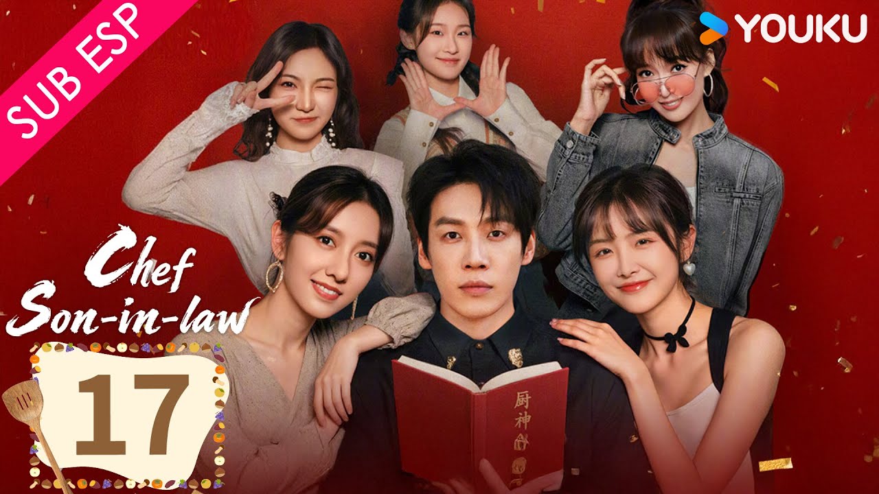 【SUB ESP】El Chef Yerno EP17 | Chang Long / Chen Shujun / Zhu Rongjun / Li Hongkai | YOUKU