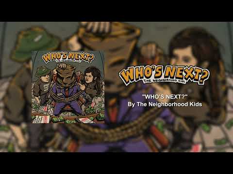 The Neighborhood Kids - WHO'S NEXT? (Official Audio)