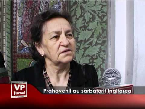 Prahovenii au sărbătorit Înălţarea