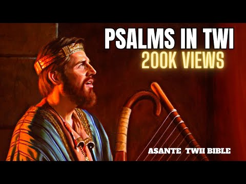 BOOK OF PSALMS IN ASANTE TWI BIBLE AUDIO