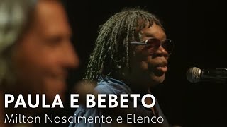 Paula e Bebeto - Milton Nascimento e Elenco | Rock Story