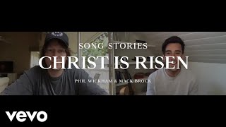 Phil Wickham - Christ Is Risen - Song Stories with Mack Brock