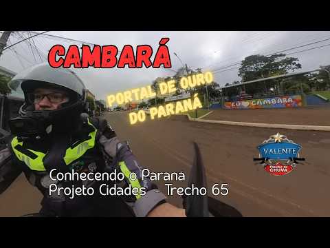 CAMBARÁ : O PORTAL DE OURO DO PARANÁ | Valente Fazedor de Chuva | Trecho 65
