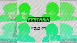 Dj Felipe Jara - Ecstasih (Original mix)