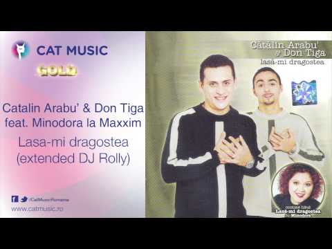 Catalin Arabu' & Don Tiga feat Minodora la Maxxim - Lasa-mi dragostea (extended DJ Rolly)