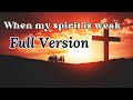 #whenmyspiritisweak  #worldhive #lyrics When My Spirit is Weak - World Hive - FULL VERSION