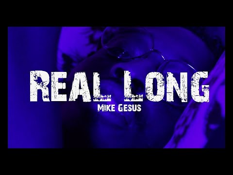 Mike Gesus "Real Long" (Official Music Video)