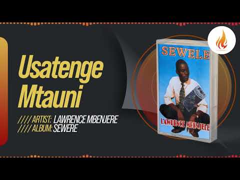Lawrence Mbenjere - Usatenge Mtauni