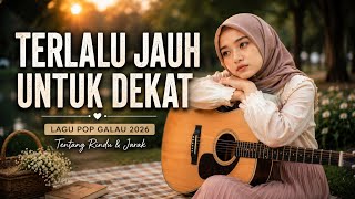 Download lagu TERLALU JAUH UNTUK DEKAT | Lagu Pop Galau Terbaru 2026 | Tentang Rindu, Jarak, dan Luka Cinta mp3