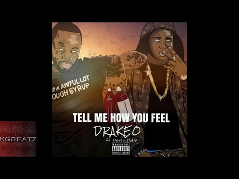 DrakeO The Ruler ft. Desto Dubb - Tell Me How You Feel [New 2017]