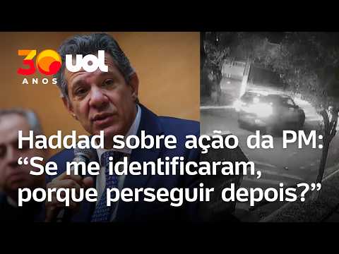 Haddad cita preocupação com perseguição policial: ‘Para campanha política precisa se sentir seguro’