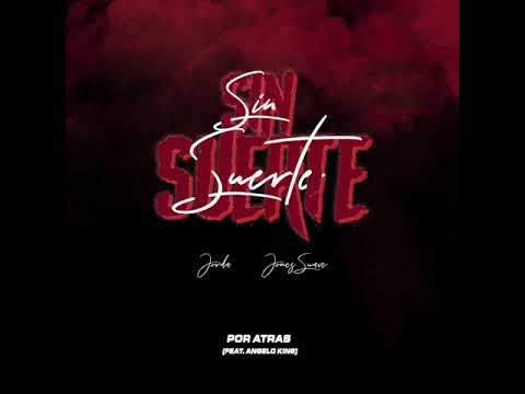 Jones Suave X Jorda - Por Atras (ft. Angelo King)