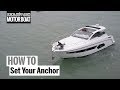 How To: Set Your Anchor | Motor Boat & Yachting