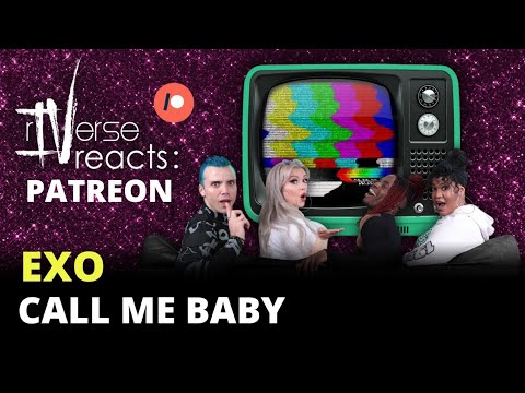 rIVerse Reacts: Patreon - Call Me Baby by EXO (MV Reaction)